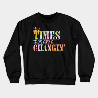 The times are changin Crewneck Sweatshirt